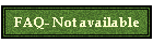 FAQ- Not available